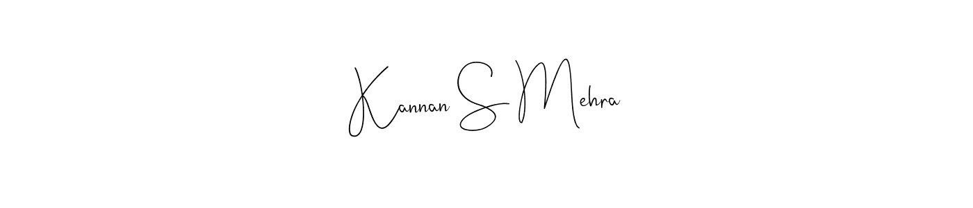 Create a beautiful signature design for name Kannan S Mehra. With this signature (Andilay-7BmLP) fonts, you can make a handwritten signature for free. Kannan S Mehra signature style 4 images and pictures png