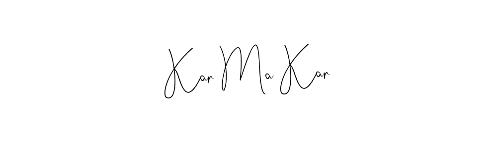 Make a beautiful signature design for name Kar Ma Kar. With this signature (Andilay-7BmLP) style, you can create a handwritten signature for free. Kar Ma Kar signature style 4 images and pictures png