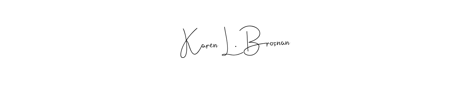 Create a beautiful signature design for name Karen L. Brosnan. With this signature (Andilay-7BmLP) fonts, you can make a handwritten signature for free. Karen L. Brosnan signature style 4 images and pictures png