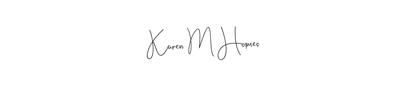 This is the best signature style for the Karen M Holmes name. Also you like these signature font (Andilay-7BmLP). Mix name signature. Karen M Holmes signature style 4 images and pictures png