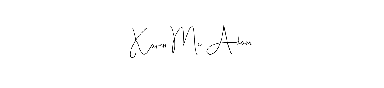You should practise on your own different ways (Andilay-7BmLP) to write your name (Karen Mc Adam) in signature. don't let someone else do it for you. Karen Mc Adam signature style 4 images and pictures png