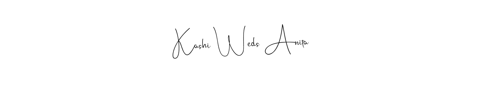 How to make Kashi Weds Anita name signature. Use Andilay-7BmLP style for creating short signs online. This is the latest handwritten sign. Kashi Weds Anita signature style 4 images and pictures png