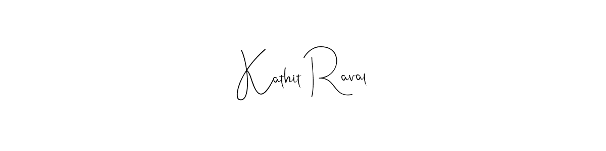 Design your own signature with our free online signature maker. With this signature software, you can create a handwritten (Andilay-7BmLP) signature for name Kathit Raval. Kathit Raval signature style 4 images and pictures png