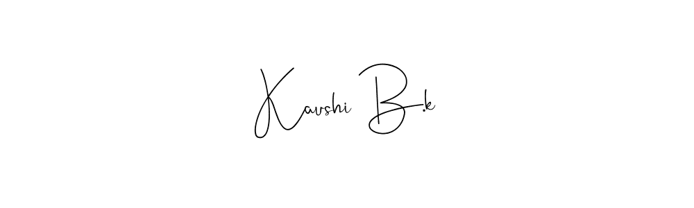 Check out images of Autograph of Kaushi B.k name. Actor Kaushi B.k Signature Style. Andilay-7BmLP is a professional sign style online. Kaushi B.k signature style 4 images and pictures png