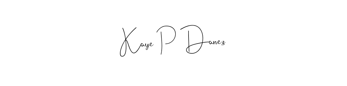 Also we have Kaye P Danez name is the best signature style. Create professional handwritten signature collection using Andilay-7BmLP autograph style. Kaye P Danez signature style 4 images and pictures png