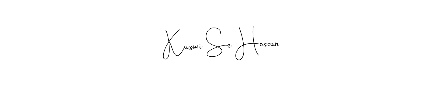 Create a beautiful signature design for name Kazmi Se Hassan. With this signature (Andilay-7BmLP) fonts, you can make a handwritten signature for free. Kazmi Se Hassan signature style 4 images and pictures png