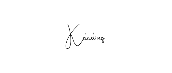 Kdading stylish signature style. Best Handwritten Sign (Andilay-7BmLP) for my name. Handwritten Signature Collection Ideas for my name Kdading. Kdading signature style 4 images and pictures png