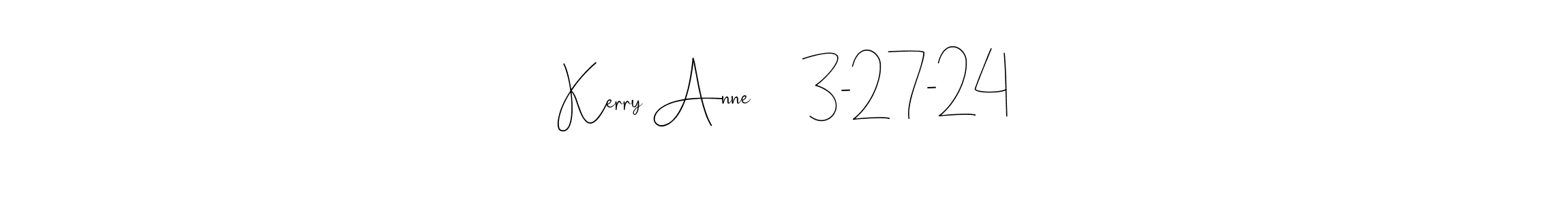 Check out images of Autograph of Kerry Anne      3-27-24 name. Actor Kerry Anne      3-27-24 Signature Style. Andilay-7BmLP is a professional sign style online. Kerry Anne      3-27-24 signature style 4 images and pictures png
