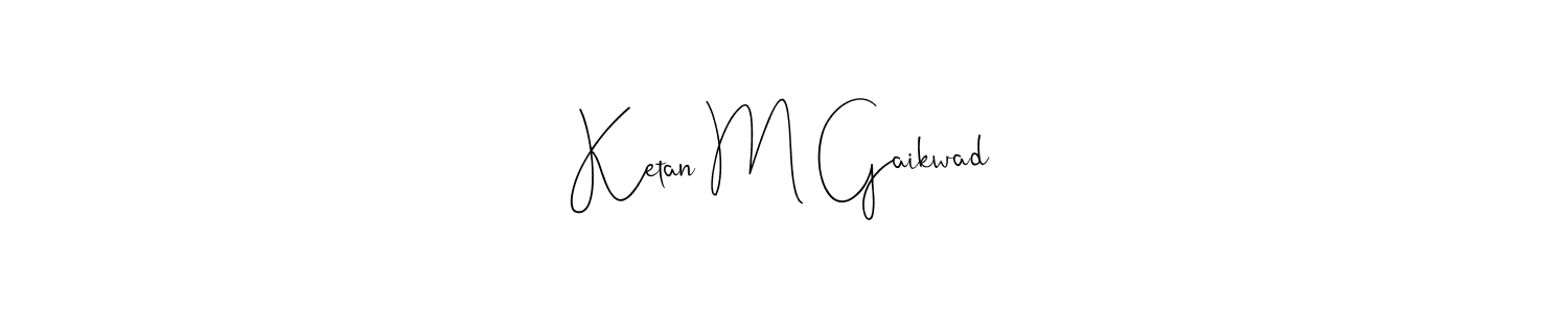 Create a beautiful signature design for name Ketan M Gaikwad. With this signature (Andilay-7BmLP) fonts, you can make a handwritten signature for free. Ketan M Gaikwad signature style 4 images and pictures png