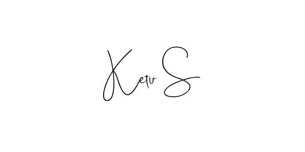 Create a beautiful signature design for name Ketu S. With this signature (Andilay-7BmLP) fonts, you can make a handwritten signature for free. Ketu S signature style 4 images and pictures png