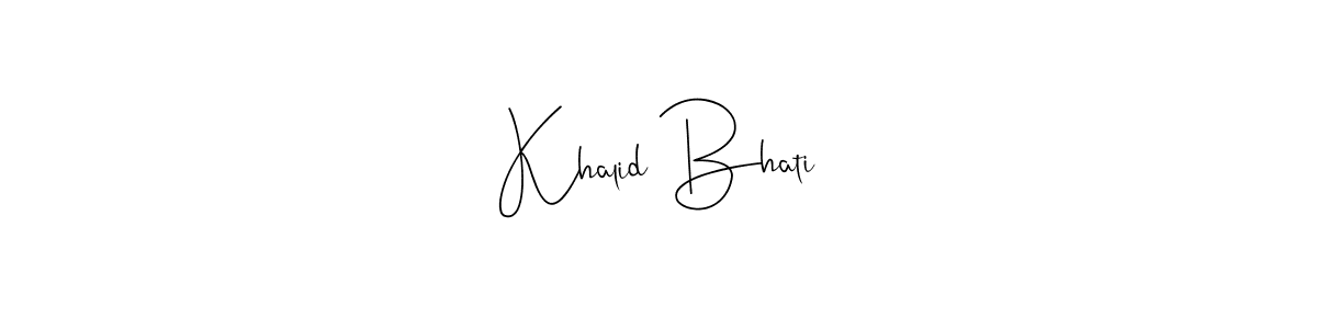 Create a beautiful signature design for name Khalid Bhati. With this signature (Andilay-7BmLP) fonts, you can make a handwritten signature for free. Khalid Bhati signature style 4 images and pictures png