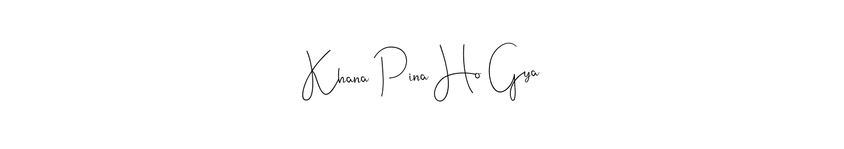 Also we have Khana Pina Ho Gya name is the best signature style. Create professional handwritten signature collection using Andilay-7BmLP autograph style. Khana Pina Ho Gya signature style 4 images and pictures png