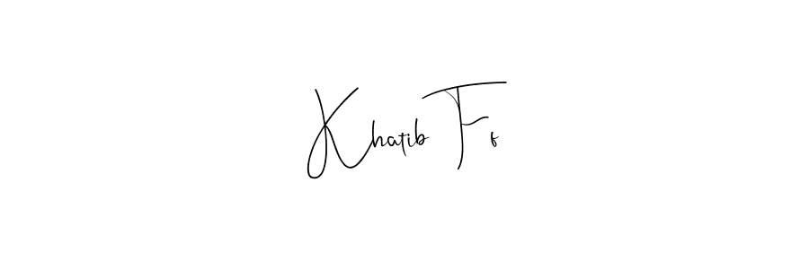 Khatib Ff stylish signature style. Best Handwritten Sign (Andilay-7BmLP) for my name. Handwritten Signature Collection Ideas for my name Khatib Ff. Khatib Ff signature style 4 images and pictures png