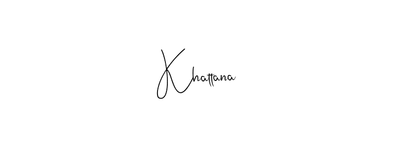 Create a beautiful signature design for name Khattana. With this signature (Andilay-7BmLP) fonts, you can make a handwritten signature for free. Khattana signature style 4 images and pictures png