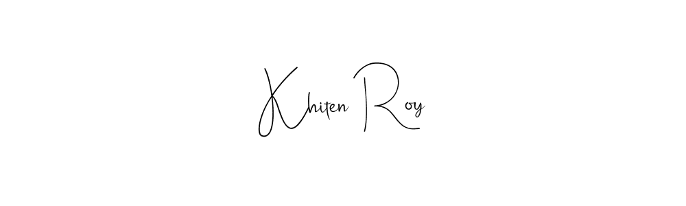 Design your own signature with our free online signature maker. With this signature software, you can create a handwritten (Andilay-7BmLP) signature for name Khiten Roy. Khiten Roy signature style 4 images and pictures png