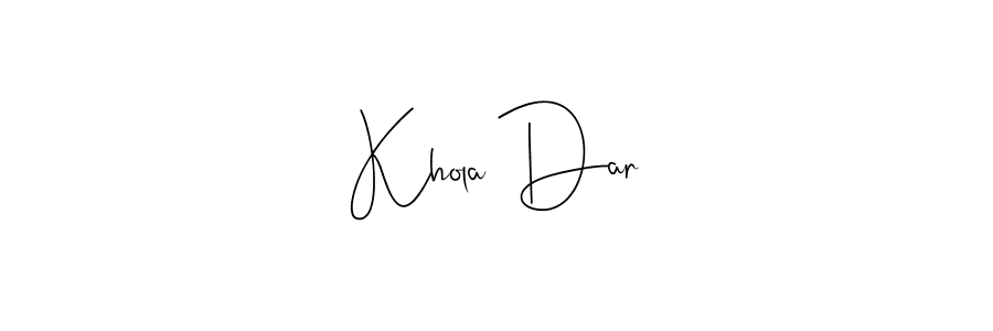 Make a beautiful signature design for name Khola Dar. With this signature (Andilay-7BmLP) style, you can create a handwritten signature for free. Khola Dar signature style 4 images and pictures png