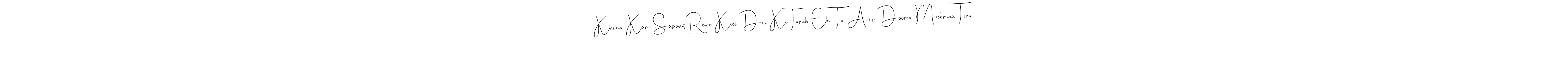 Make a beautiful signature design for name Khuda Kare Salamat Rahe Kisi Dua Ki Tarah Ek  Tu Aur Doosra Muskrana Tera. With this signature (Andilay-7BmLP) style, you can create a handwritten signature for free. Khuda Kare Salamat Rahe Kisi Dua Ki Tarah Ek  Tu Aur Doosra Muskrana Tera signature style 4 images and pictures png