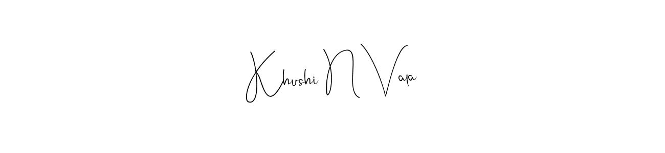 Make a beautiful signature design for name Khushi N Vala. With this signature (Andilay-7BmLP) style, you can create a handwritten signature for free. Khushi N Vala signature style 4 images and pictures png