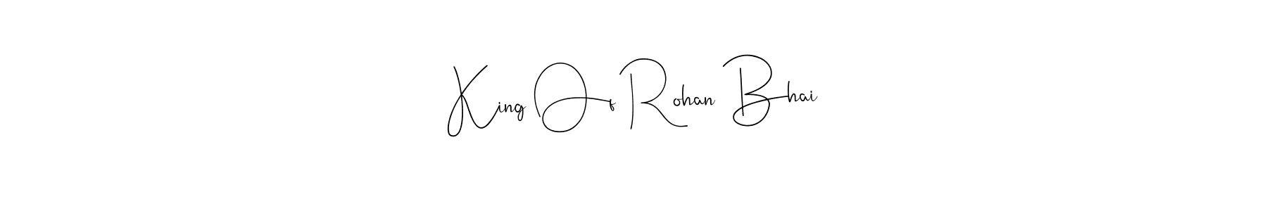 Create a beautiful signature design for name King Of Rohan Bhai. With this signature (Andilay-7BmLP) fonts, you can make a handwritten signature for free. King Of Rohan Bhai signature style 4 images and pictures png