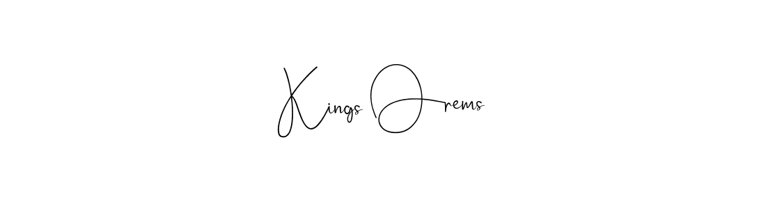 How to make Kings Orems signature? Andilay-7BmLP is a professional autograph style. Create handwritten signature for Kings Orems name. Kings Orems signature style 4 images and pictures png