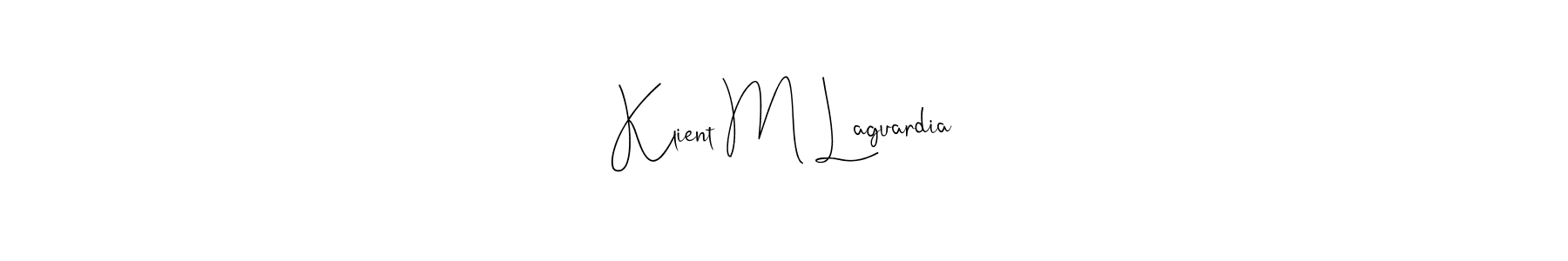 How to make Klient M Laguardia name signature. Use Andilay-7BmLP style for creating short signs online. This is the latest handwritten sign. Klient M Laguardia signature style 4 images and pictures png