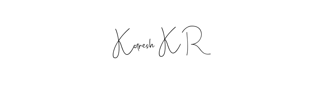 Kotresh K R stylish signature style. Best Handwritten Sign (Andilay-7BmLP) for my name. Handwritten Signature Collection Ideas for my name Kotresh K R. Kotresh K R signature style 4 images and pictures png