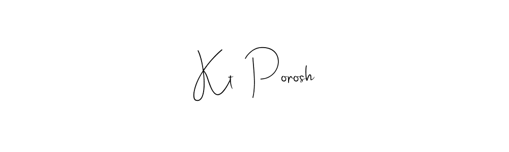 Make a beautiful signature design for name Kt  Porosh. Use this online signature maker to create a handwritten signature for free. Kt  Porosh signature style 4 images and pictures png