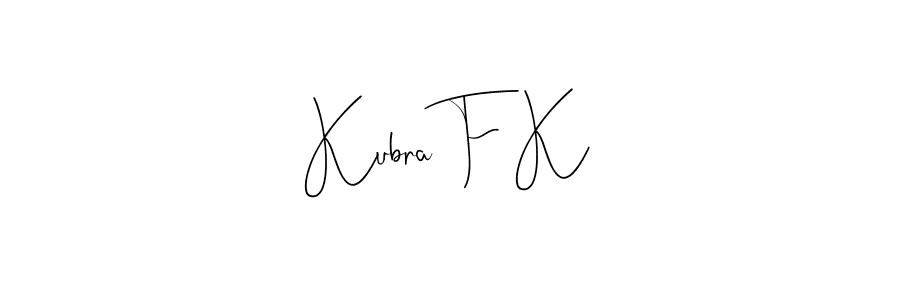 How to make Kubra F K name signature. Use Andilay-7BmLP style for creating short signs online. This is the latest handwritten sign. Kubra F K signature style 4 images and pictures png