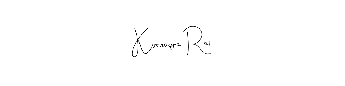 Kushagra Rai stylish signature style. Best Handwritten Sign (Andilay-7BmLP) for my name. Handwritten Signature Collection Ideas for my name Kushagra Rai. Kushagra Rai signature style 4 images and pictures png