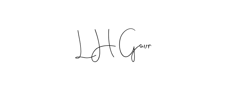 Design your own signature with our free online signature maker. With this signature software, you can create a handwritten (Andilay-7BmLP) signature for name L H Gaur. L H Gaur signature style 4 images and pictures png