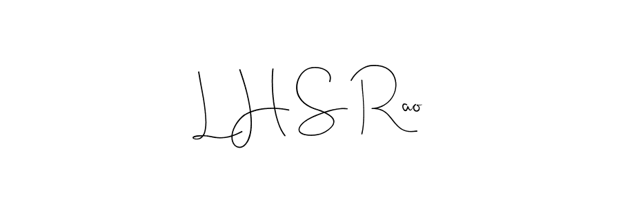 It looks lik you need a new signature style for name L H S Rao. Design unique handwritten (Andilay-7BmLP) signature with our free signature maker in just a few clicks. L H S Rao signature style 4 images and pictures png