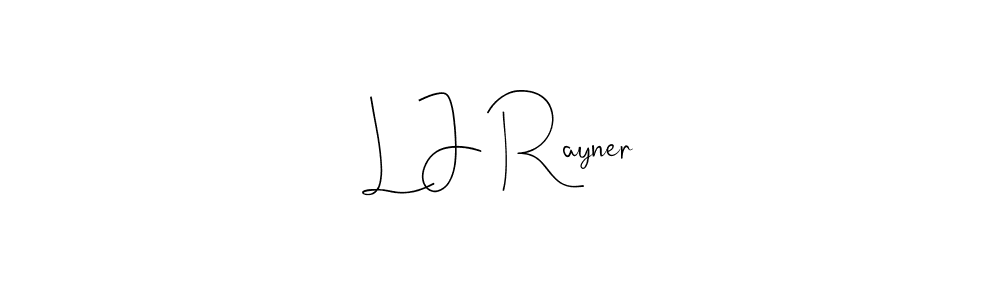 L J Rayner stylish signature style. Best Handwritten Sign (Andilay-7BmLP) for my name. Handwritten Signature Collection Ideas for my name L J Rayner. L J Rayner signature style 4 images and pictures png