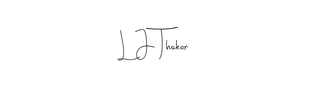 Design your own signature with our free online signature maker. With this signature software, you can create a handwritten (Andilay-7BmLP) signature for name L J Thakor. L J Thakor signature style 4 images and pictures png