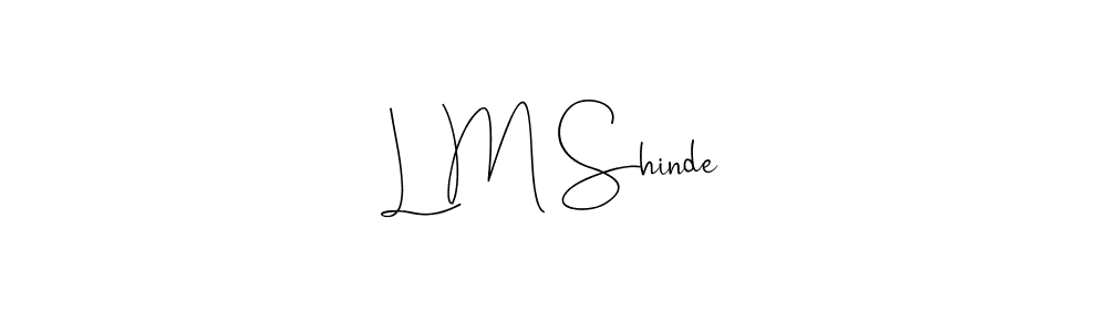 Also we have L M Shinde name is the best signature style. Create professional handwritten signature collection using Andilay-7BmLP autograph style. L M Shinde signature style 4 images and pictures png