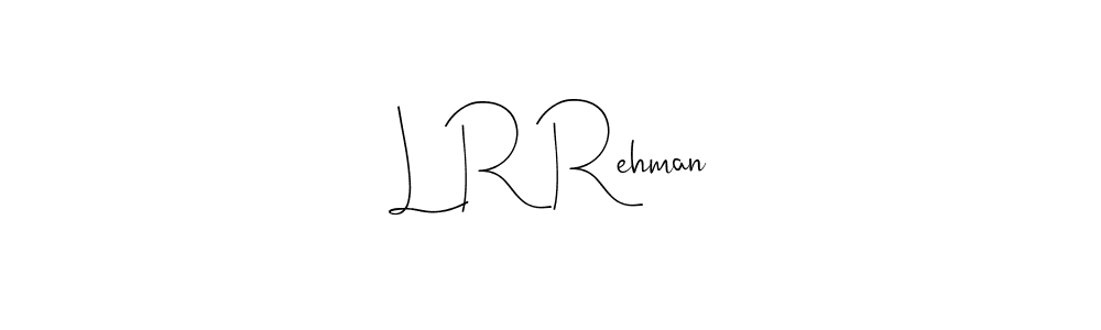 Once you've used our free online signature maker to create your best signature Andilay-7BmLP style, it's time to enjoy all of the benefits that L R Rehman name signing documents. L R Rehman signature style 4 images and pictures png