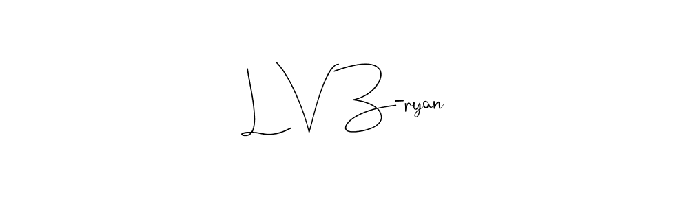 Make a short L V Z-ryan signature style. Manage your documents anywhere anytime using Andilay-7BmLP. Create and add eSignatures, submit forms, share and send files easily. L V Z-ryan signature style 4 images and pictures png