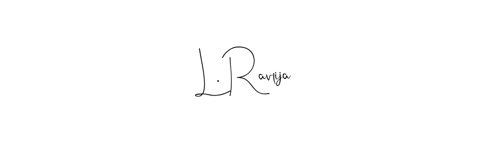 Also we have L. Ravlija name is the best signature style. Create professional handwritten signature collection using Andilay-7BmLP autograph style. L. Ravlija signature style 4 images and pictures png