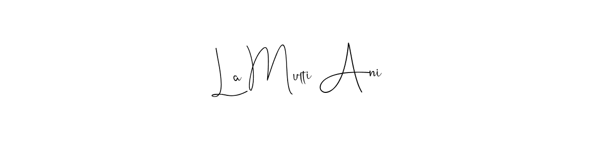 It looks lik you need a new signature style for name La Multi Ani. Design unique handwritten (Andilay-7BmLP) signature with our free signature maker in just a few clicks. La Multi Ani signature style 4 images and pictures png