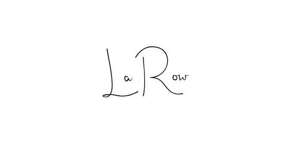 Also You can easily find your signature by using the search form. We will create La Row name handwritten signature images for you free of cost using Andilay-7BmLP sign style. La Row signature style 4 images and pictures png