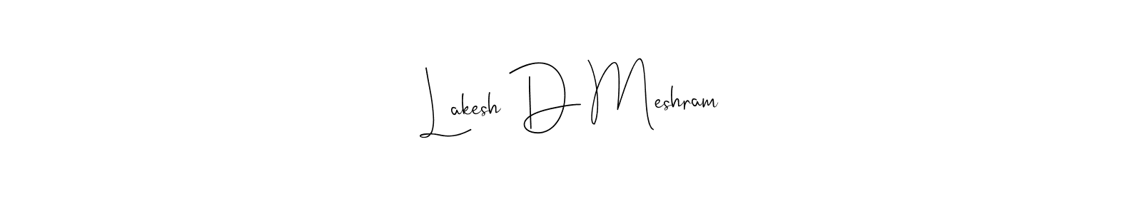 Also we have Lakesh D Meshram name is the best signature style. Create professional handwritten signature collection using Andilay-7BmLP autograph style. Lakesh D Meshram signature style 4 images and pictures png