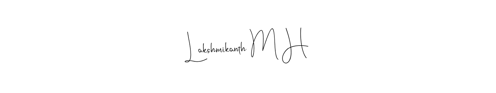 Design your own signature with our free online signature maker. With this signature software, you can create a handwritten (Andilay-7BmLP) signature for name Lakshmikanth M H. Lakshmikanth M H signature style 4 images and pictures png