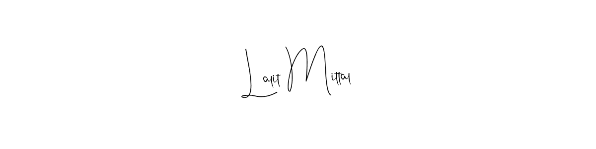 Also we have Lalit Mittal name is the best signature style. Create professional handwritten signature collection using Andilay-7BmLP autograph style. Lalit Mittal signature style 4 images and pictures png