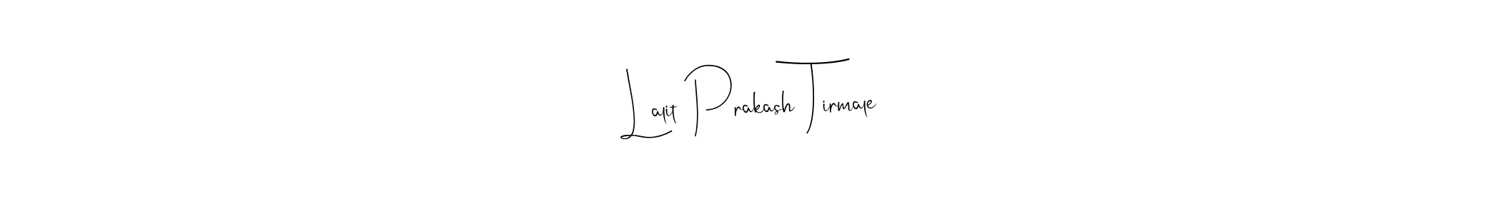 See photos of Lalit Prakash Tirmale official signature by Spectra . Check more albums & portfolios. Read reviews & check more about Andilay-7BmLP font. Lalit Prakash Tirmale signature style 4 images and pictures png