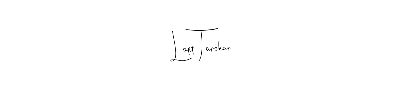 Create a beautiful signature design for name Lalit Tarekar. With this signature (Andilay-7BmLP) fonts, you can make a handwritten signature for free. Lalit Tarekar signature style 4 images and pictures png