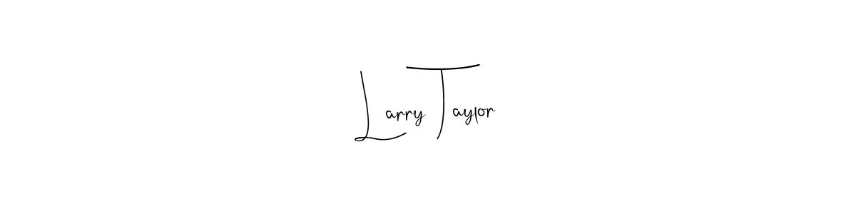 You should practise on your own different ways (Andilay-7BmLP) to write your name (Larry Taylor) in signature. don't let someone else do it for you. Larry Taylor signature style 4 images and pictures png