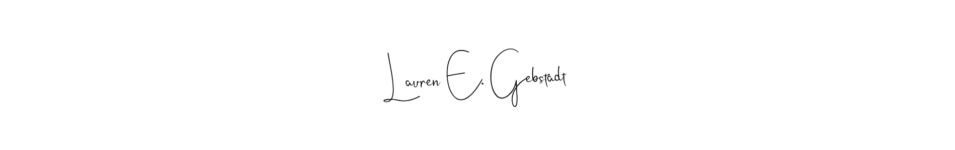 Make a short Lauren E. Gebstädt signature style. Manage your documents anywhere anytime using Andilay-7BmLP. Create and add eSignatures, submit forms, share and send files easily. Lauren E. Gebstädt signature style 4 images and pictures png