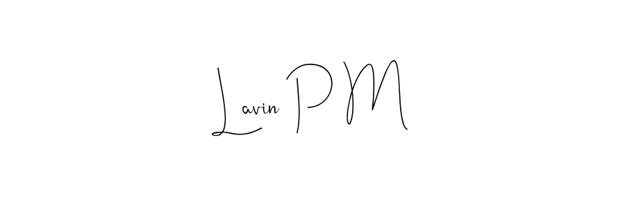 if you are searching for the best signature style for your name Lavin P M. so please give up your signature search. here we have designed multiple signature styles  using Andilay-7BmLP. Lavin P M signature style 4 images and pictures png