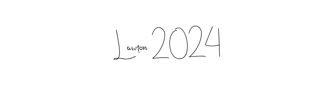 Create a beautiful signature design for name Lawton 2024. With this signature (Andilay-7BmLP) fonts, you can make a handwritten signature for free. Lawton 2024 signature style 4 images and pictures png