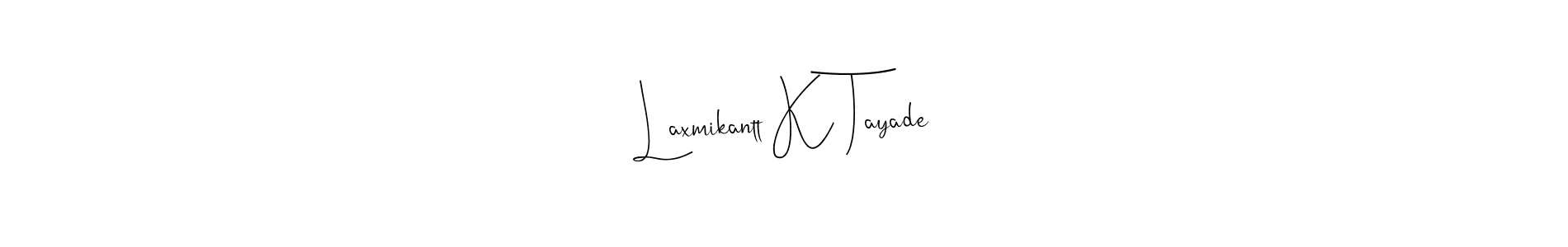 The best way (Andilay-7BmLP) to make a short signature is to pick only two or three words in your name. The name Laxmikantt K Tayade include a total of six letters. For converting this name. Laxmikantt K Tayade signature style 4 images and pictures png