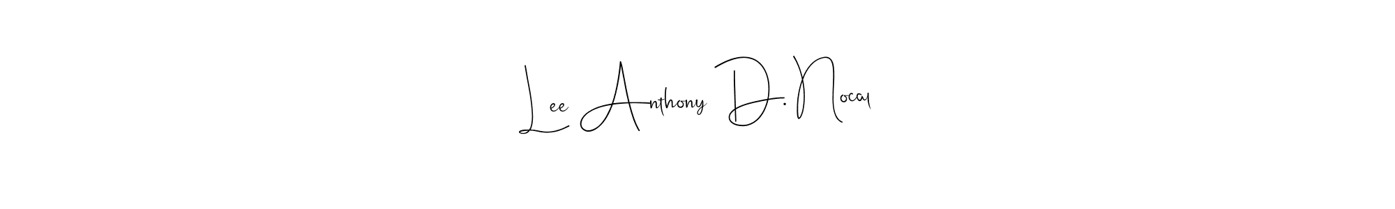 Make a short Lee Anthony D. Nocal signature style. Manage your documents anywhere anytime using Andilay-7BmLP. Create and add eSignatures, submit forms, share and send files easily. Lee Anthony D. Nocal signature style 4 images and pictures png